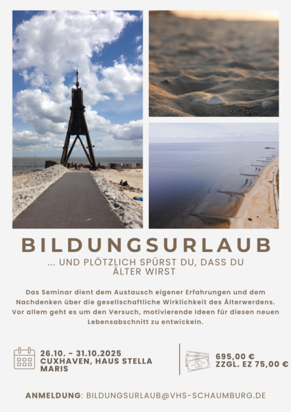 Plakat zum Bildungsurlaub „… und plötzlich spürst du, dass du älter wirst“ mit Fotos vom Wattenmeer, Sandstrand und einer hölzernen Landmarke in Cuxhaven. Das Seminar findet vom 26.10. bis 31.10.2025 im Haus Stella Maris in Cuxhaven statt und thematisiert das Älterwerden. Anmeldung per E-Mail, Teilnahmegebühr wird genannt.